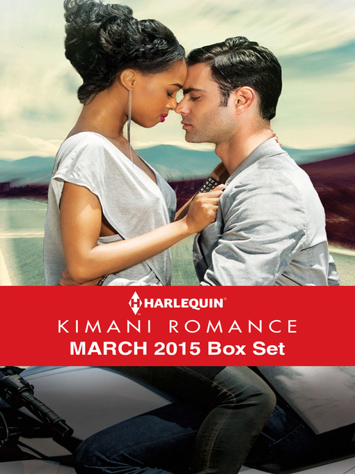 Title details for Harlequin Kimani Romance March 2015 Box Set: Seduced by Mr. Right\Embrace My Heart\Snowy Mountain Nights\Sin City Temptation by Pamela Yaye - Available